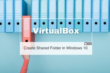 VirtualBox – Add a Shared Folder in Windows 10