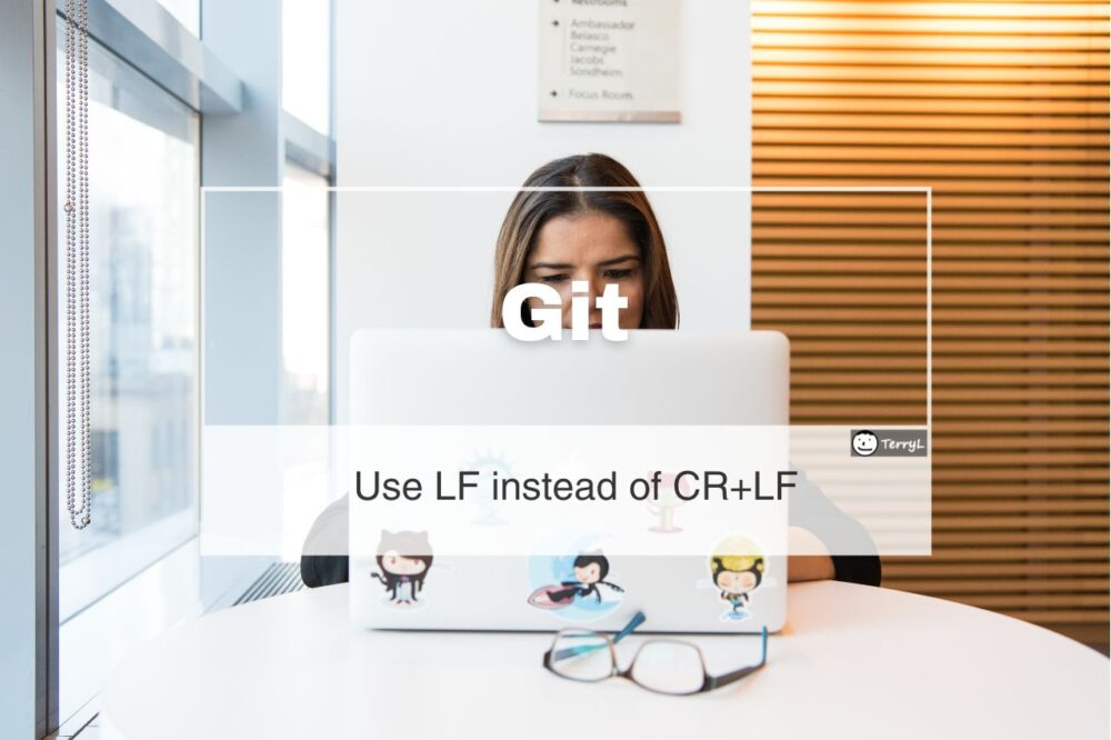 Force Git to Use LF instead of CR+LF on Windows TerryL